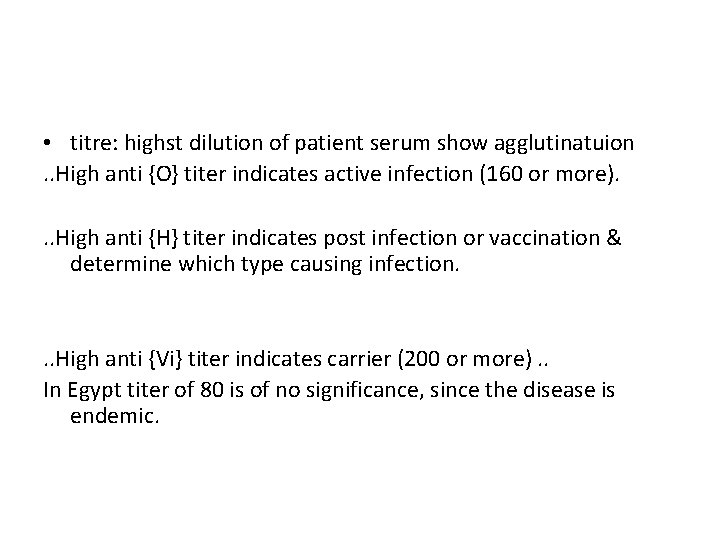  • titre: highst dilution of patient serum show agglutinatuion. . High anti {O}