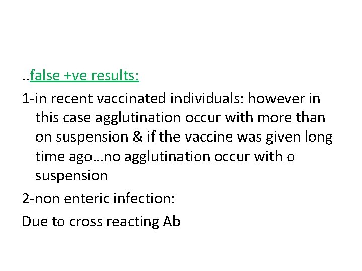 . . false +ve results: 1 -in recent vaccinated individuals: however in this case