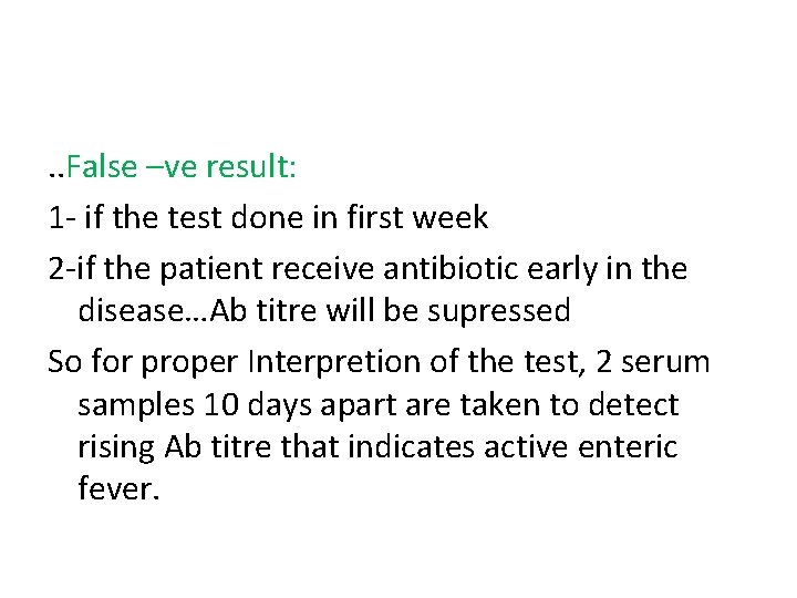 . . False –ve result: 1 - if the test done in first week