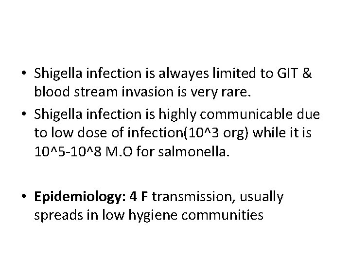  • Shigella infection is alwayes limited to GIT & blood stream invasion is