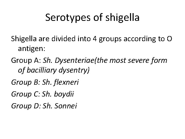 Serotypes of shigella Shigella are divided into 4 groups according to O antigen: Group