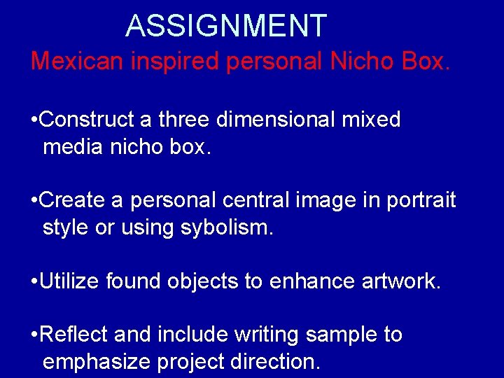 ASSIGNMENT Mexican inspired personal Nicho Box. • Construct a three dimensional mixed media nicho