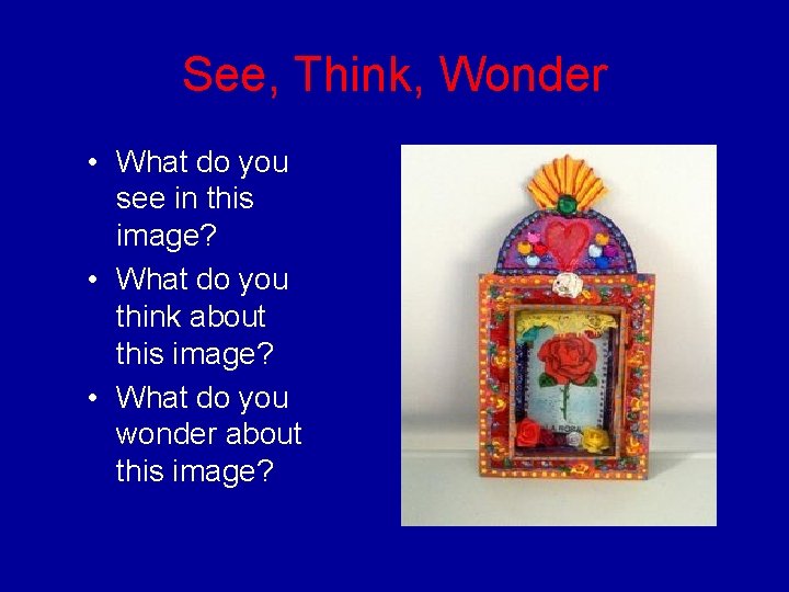 See, Think, Wonder • What do you see in this image? • What do