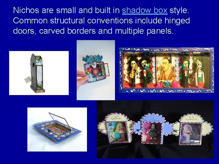 Nichos are small and built in shadow box style. Common structural conventions include hinged