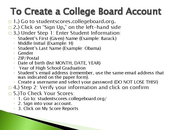 To Create a College Board Account 1. ) Go to studentscores. collegeboard. org. �