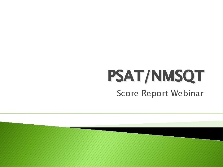 PSAT/NMSQT Score Report Webinar 