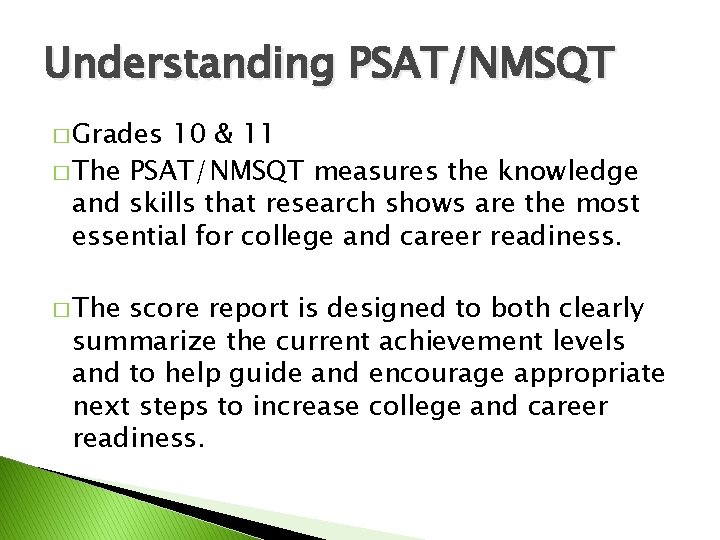 Understanding PSAT/NMSQT � Grades 10 & 11 � The PSAT/NMSQT measures the knowledge and