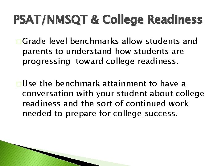 PSAT/NMSQT & College Readiness � Grade level benchmarks allow students and parents to understand