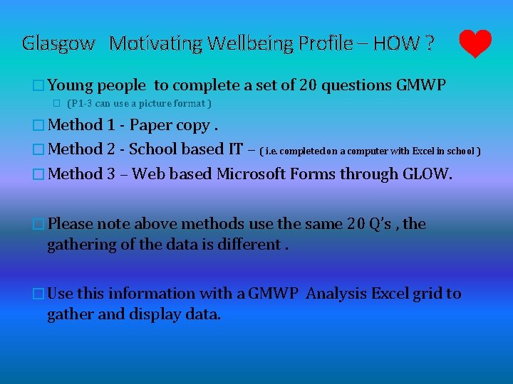 Glasgow Motivating Wellbeing Profile – HOW ? � Young people to complete a set