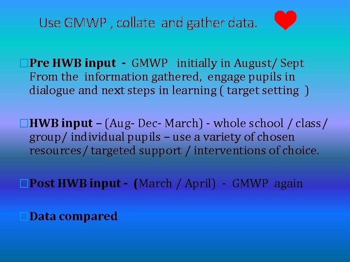 Use GMWP , collate and gather data. �Pre HWB input - GMWP initially in