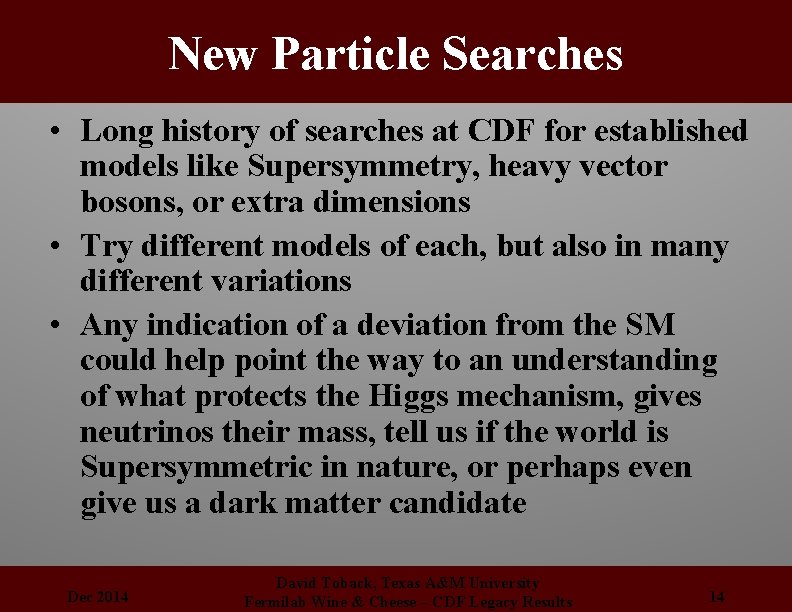 New Particle Searches • Long history of searches at CDF for established models like