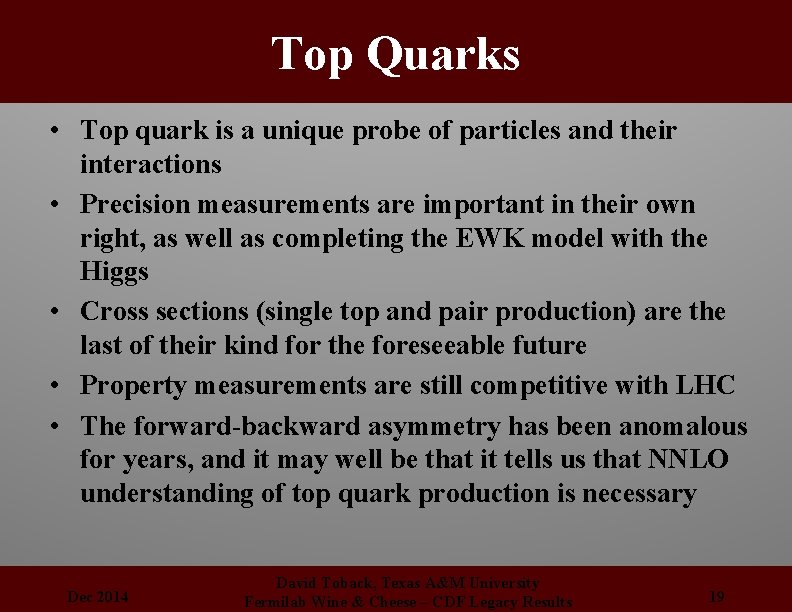 Top Quarks • Top quark is a unique probe of particles and their interactions
