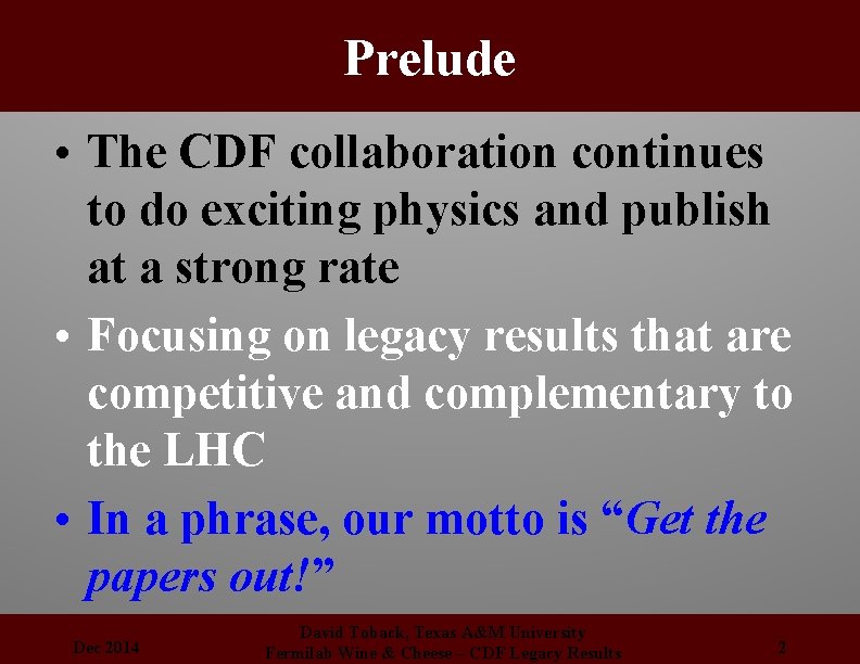 Prelude • The CDF collaboration continues to do exciting physics and publish at a