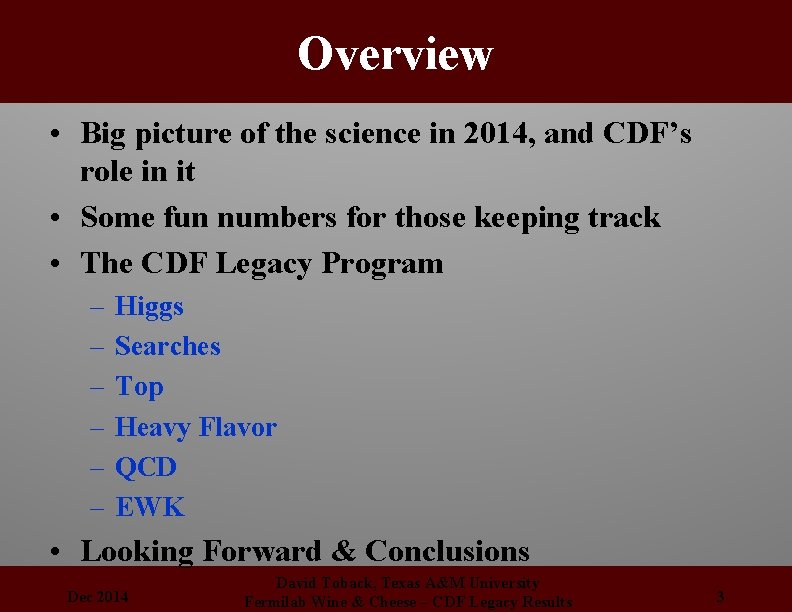 Overview • Big picture of the science in 2014, and CDF’s role in it