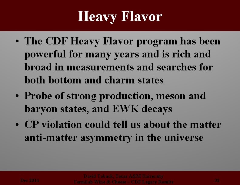 Heavy Flavor • The CDF Heavy Flavor program has been powerful for many years