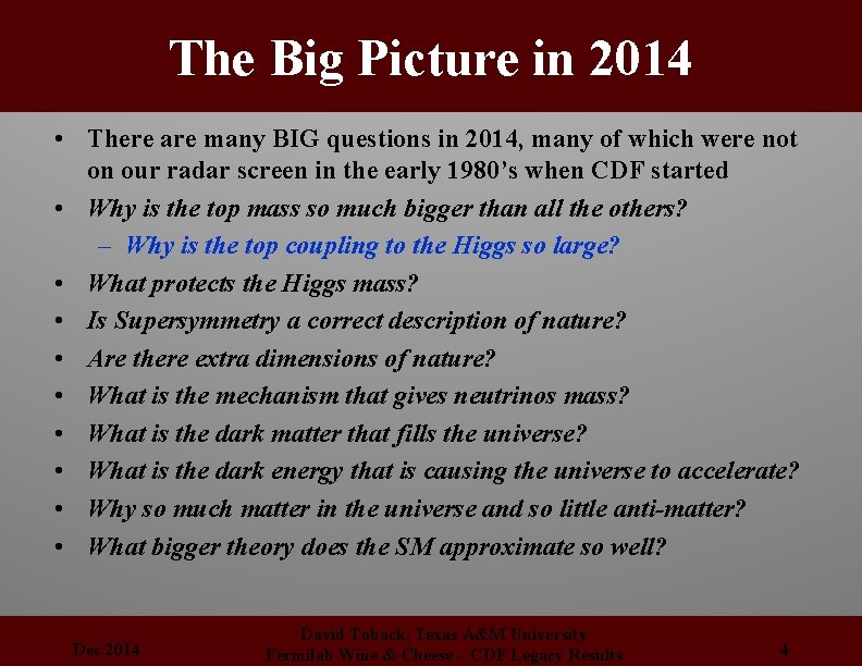 The Big Picture in 2014 • There are many BIG questions in 2014, many