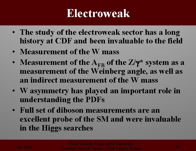 Electroweak • The study of the electroweak sector has a long history at CDF