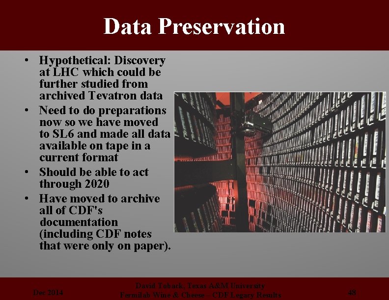 Data Preservation • Hypothetical: Discovery at LHC which could be further studied from archived