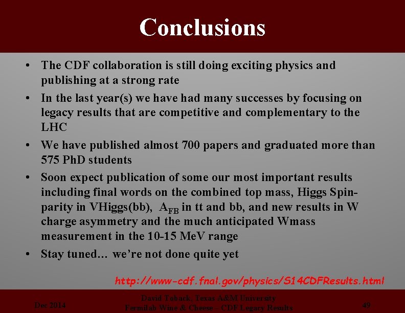 Conclusions • The CDF collaboration is still doing exciting physics and publishing at a