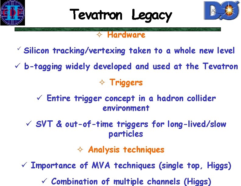 Tevatron Legacy ² Hardware ü Silicon tracking/vertexing taken to a whole new level ü