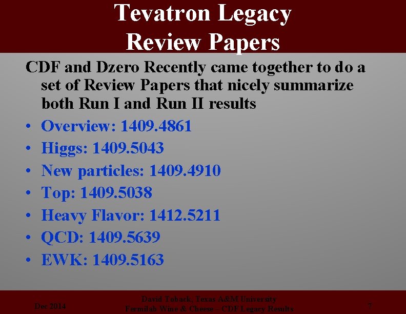 Tevatron Legacy Review Papers CDF and Dzero Recently came together to do a set