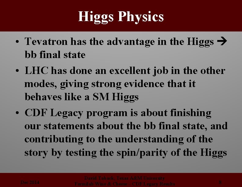 Higgs Physics • Tevatron has the advantage in the Higgs bb final state •
