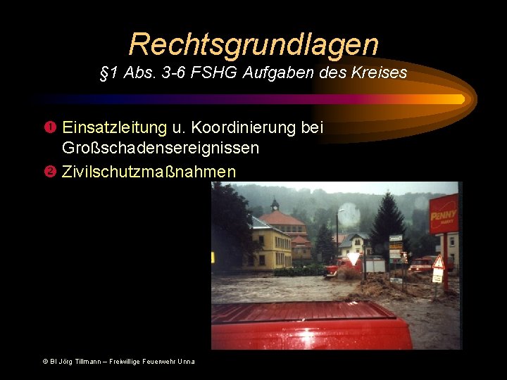 Rechtsgrundlagen § 1 Abs. 3 -6 FSHG Aufgaben des Kreises Einsatzleitung u. Koordinierung bei