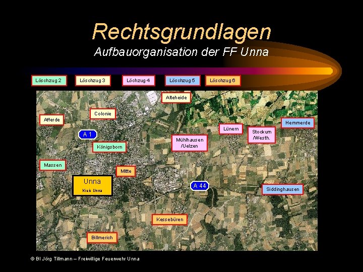 Rechtsgrundlagen Aufbauorganisation der FF Unna Löschzug 2 Löschzug 3 Löchzug 4 Löschzug 5 Löschzug
