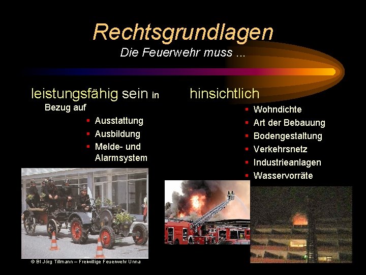 Rechtsgrundlagen Die Feuerwehr muss. . . leistungsfähig sein in Bezug auf § Ausstattung §