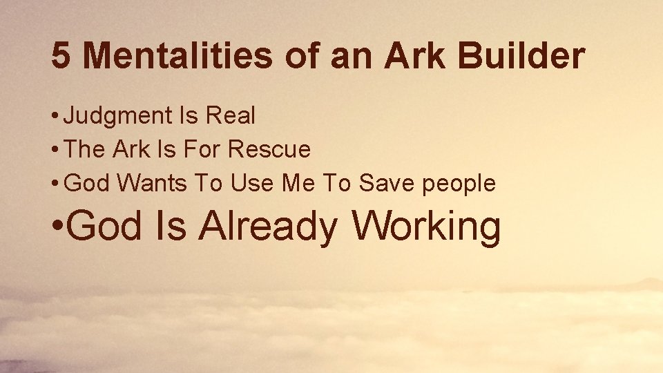 5 Mentalities of an Ark Builder • Judgment Is Real • The Ark Is
