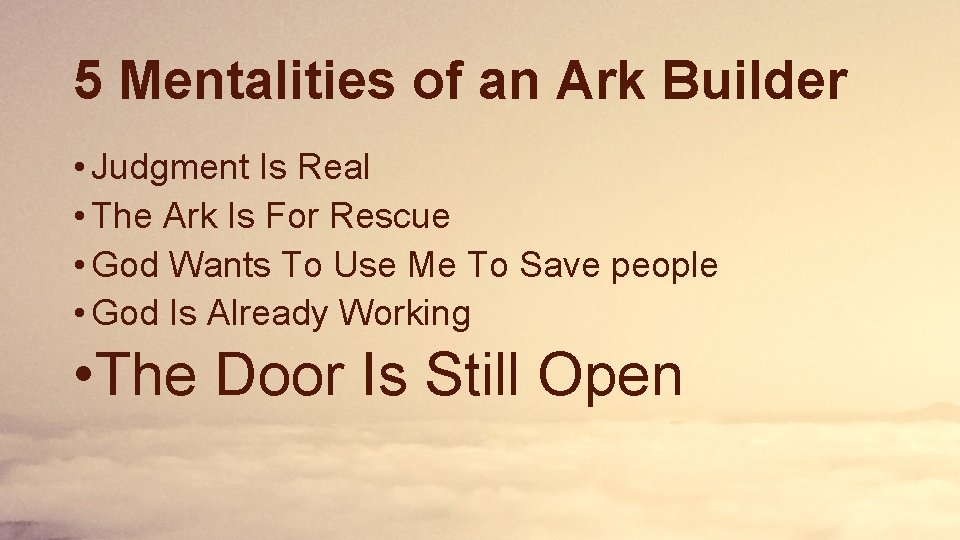 5 Mentalities of an Ark Builder • Judgment Is Real • The Ark Is