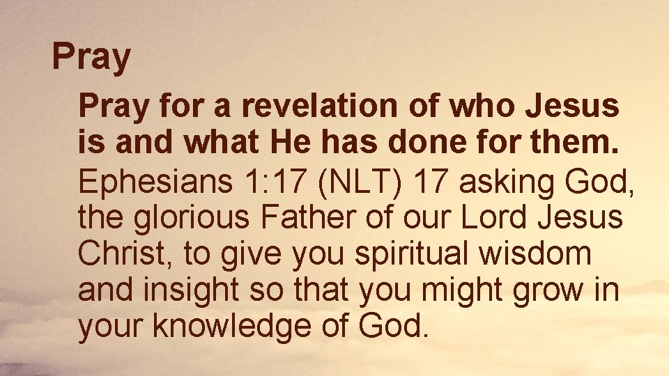 Pray for a revelation of who Jesus is and what He has done for