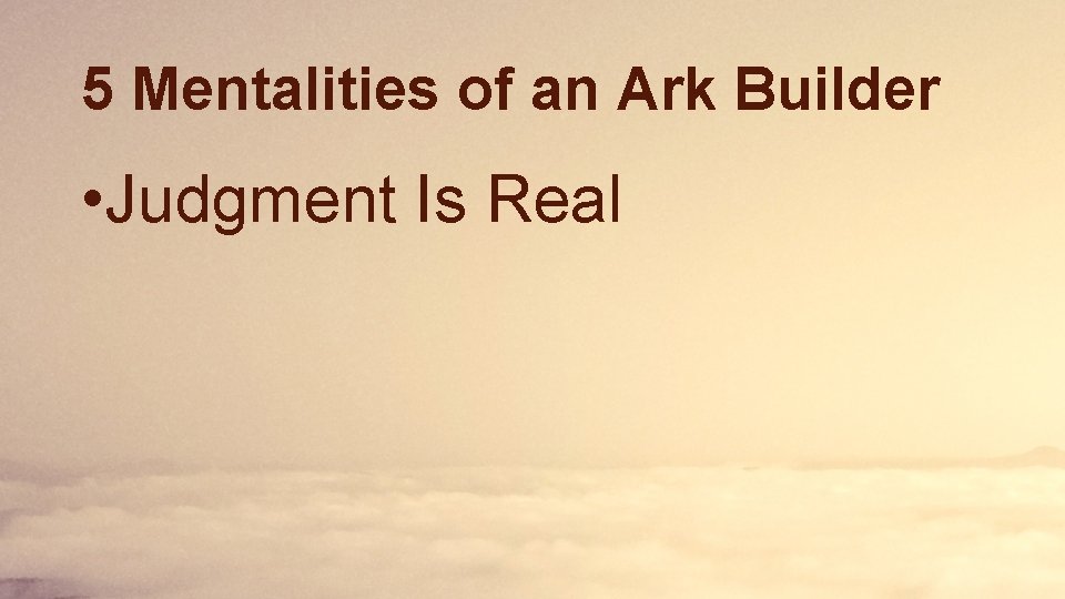 5 Mentalities of an Ark Builder • Judgment Is Real 