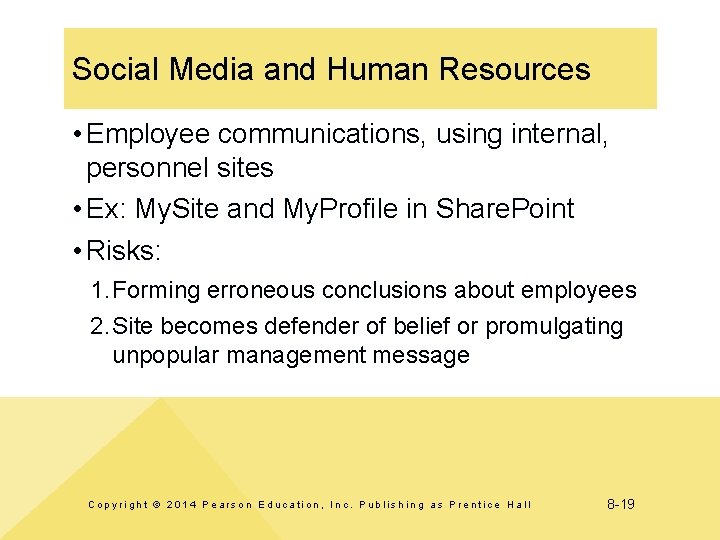 Social Media and Human Resources • Employee communications, using internal, personnel sites • Ex: