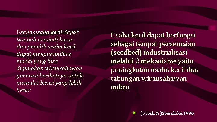Usaha-usaha kecil dapat tumbuh menjadi besar dan pemilik usaha kecil dapat mengumpulkan modal yang
