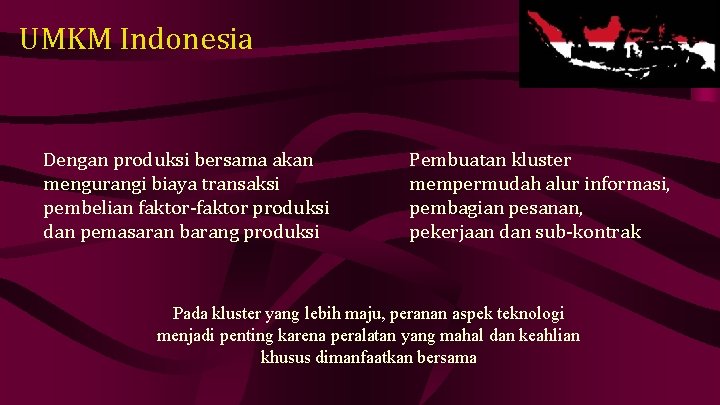 UMKM Indonesia Dengan produksi bersama akan mengurangi biaya transaksi pembelian faktor-faktor produksi dan pemasaran