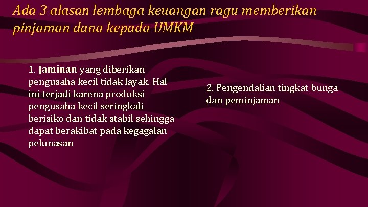 Ada 3 alasan lembaga keuangan ragu memberikan pinjaman dana kepada UMKM 1. Jaminan yang
