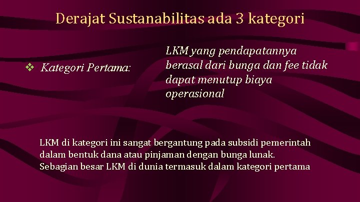Derajat Sustanabilitas ada 3 kategori v Kategori Pertama: LKM yang pendapatannya berasal dari bunga