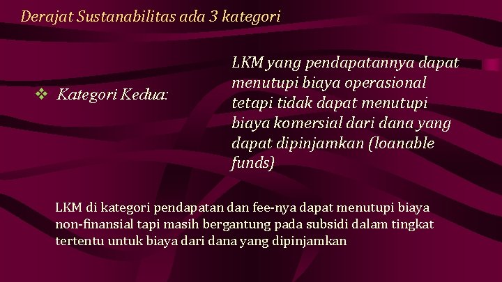 Derajat Sustanabilitas ada 3 kategori v Kategori Kedua: LKM yang pendapatannya dapat menutupi biaya