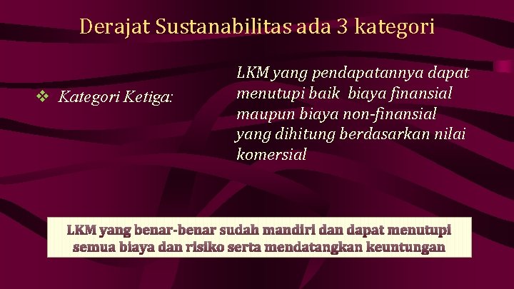 Derajat Sustanabilitas ada 3 kategori v Kategori Ketiga: LKM yang pendapatannya dapat menutupi baik