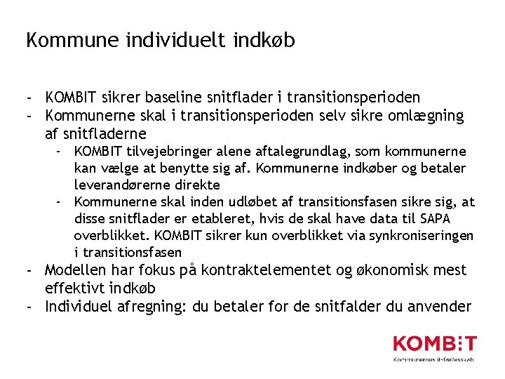 Kommune individuelt indkøb - KOMBIT sikrer baseline snitflader i transitionsperioden - Kommunerne skal i