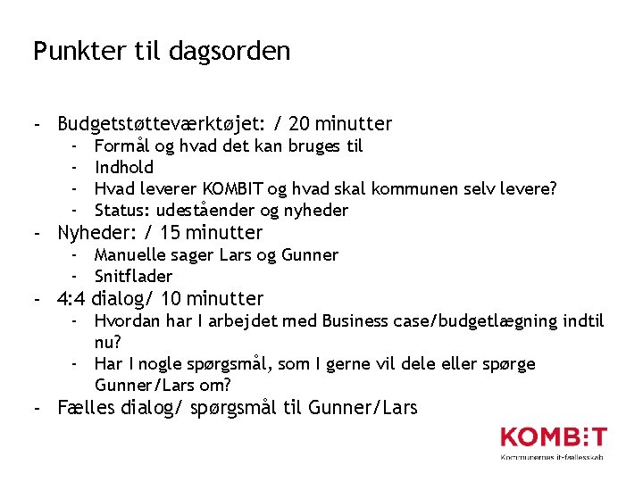 Punkter til dagsorden - Budgetstøtteværktøjet: / 20 minutter - Formål og hvad det kan