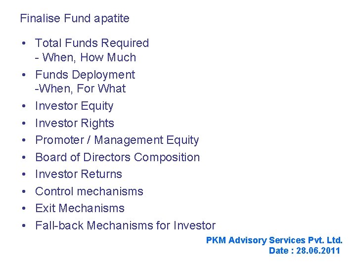 Finalise Fund apatite • Total Funds Required - When, How Much • Funds Deployment