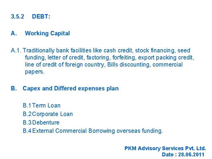 3. 5. 2 A. DEBT: Working Capital A. 1. Traditionally bank facilities like cash