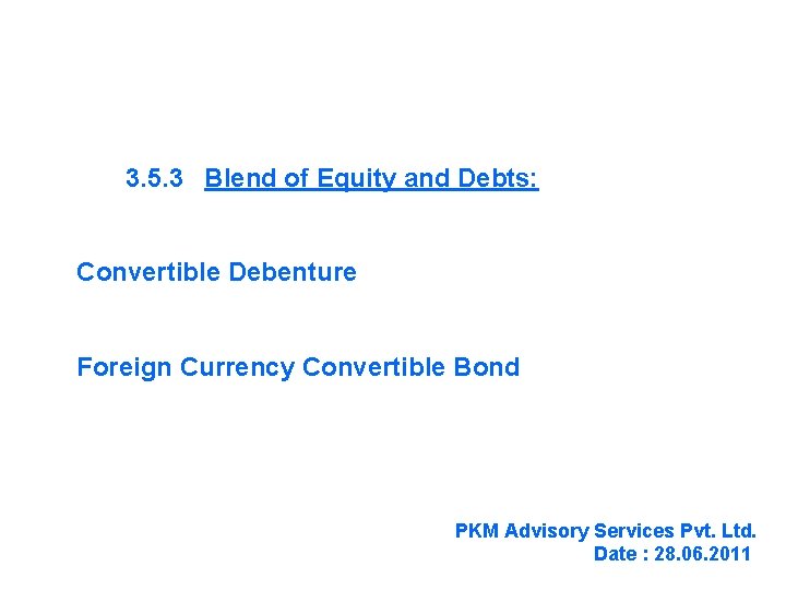 3. 5. 3 Blend of Equity and Debts: Convertible Debenture Foreign Currency Convertible Bond