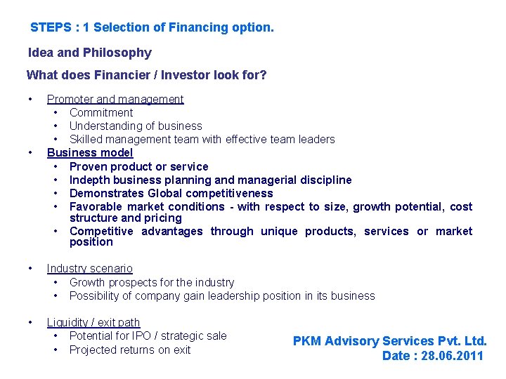 STEPS : 1 Selection of Financing option. Idea and Philosophy What does Financier /