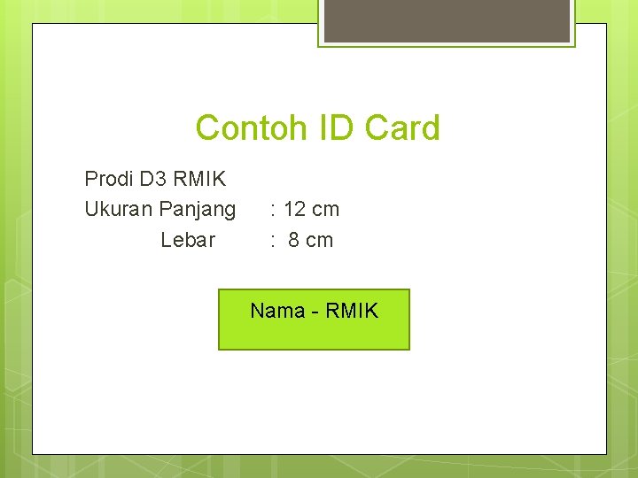 Contoh ID Card Prodi D 3 RMIK Ukuran Panjang Lebar : 12 cm :