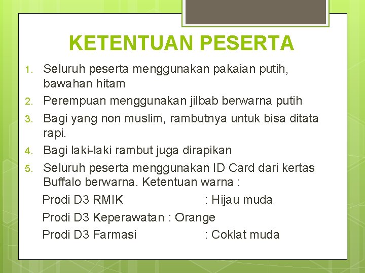 KETENTUAN PESERTA 1. 2. 3. 4. 5. Seluruh peserta menggunakan pakaian putih, bawahan hitam