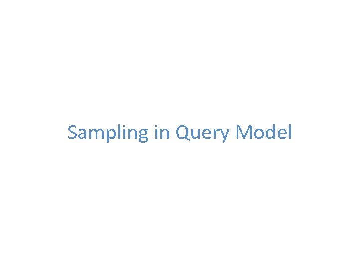 Sampling in Query Model 