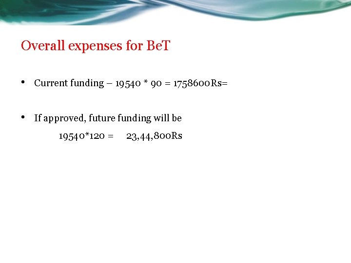 Overall expenses for Be. T • Current funding – 19540 * 90 = 1758600